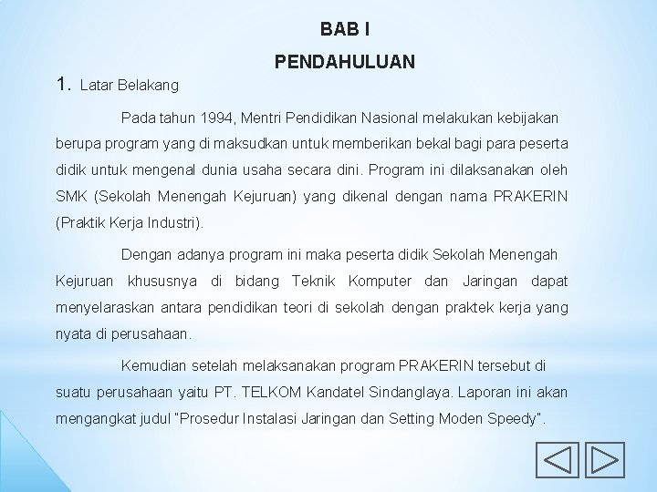 BAB I PENDAHULUAN 1. Latar Belakang Pada tahun 1994, Mentri Pendidikan Nasional melakukan kebijakan