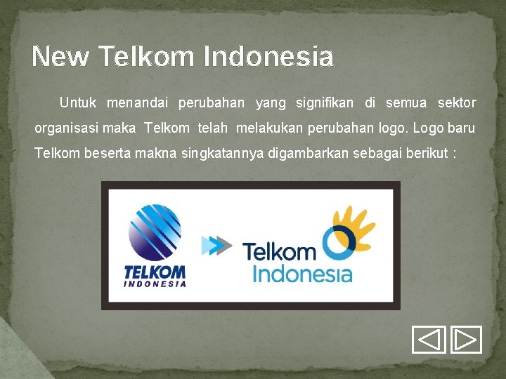 New Telkom Indonesia Untuk menandai perubahan yang signifikan di semua sektor organisasi maka Telkom