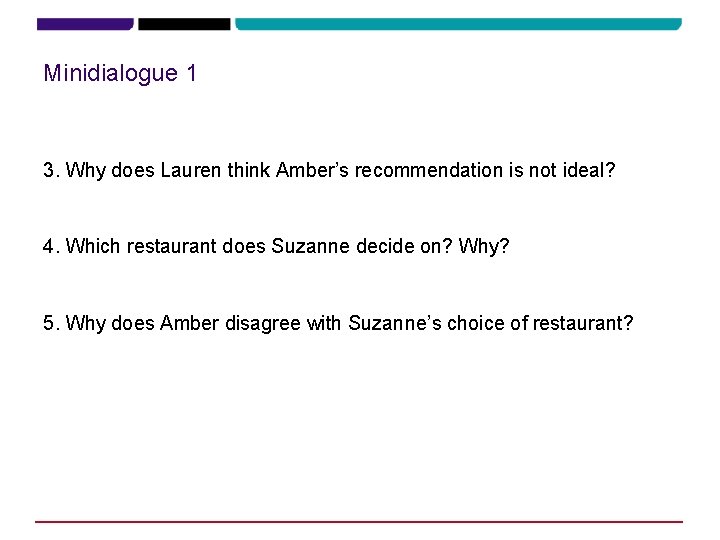 Minidialogue 1 3. Why does Lauren think Amber’s recommendation is not ideal? Lauren thinks