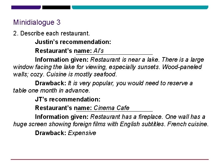 Minidialogue 3 2. Describe each restaurant. Justin’s recommendation: Restaurant’s name: Al’s Information given: Restaurant