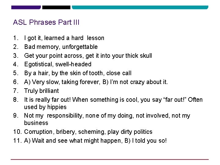 ASL Phrases Part III 1. 2. 3. 4. 5. 6. 7. 8. I got