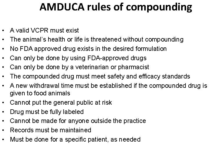 AMDUCA rules of compounding • • • A valid VCPR must exist The animal’s
