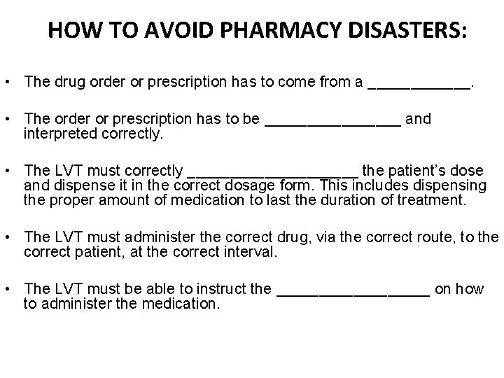 HOW TO AVOID PHARMACY DISASTERS: • The drug order or prescription has to come