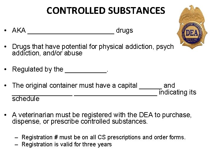 CONTROLLED SUBSTANCES • AKA ____________ drugs • Drugs that have potential for physical addiction,