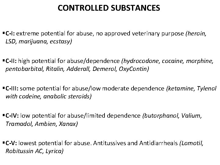 CONTROLLED SUBSTANCES §C-I: extreme potential for abuse, no approved veterinary purpose (heroin, LSD, marijuana,