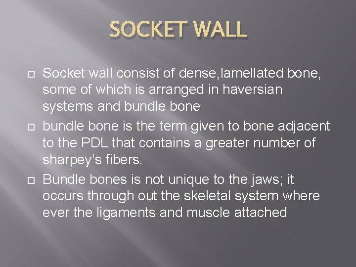 SOCKET WALL Socket wall consist of dense, lamellated bone, some of which is arranged
