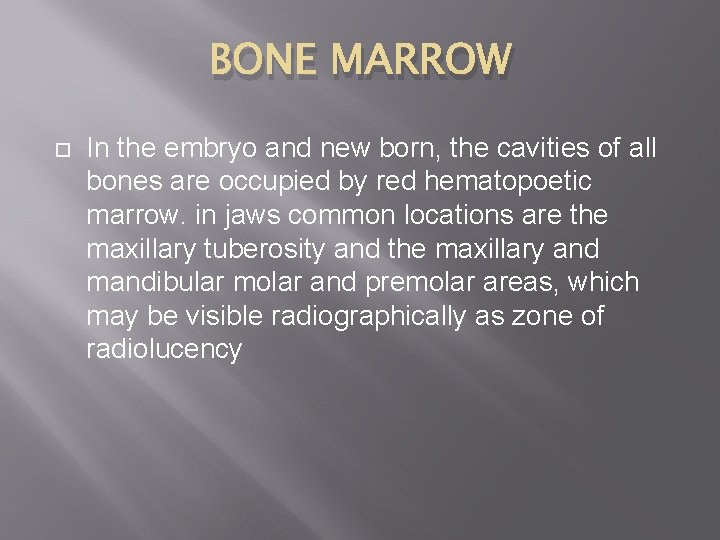 BONE MARROW In the embryo and new born, the cavities of all bones are