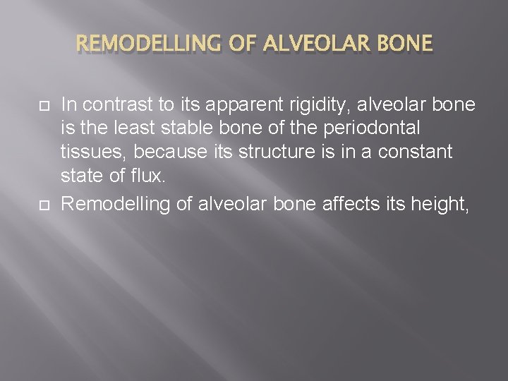REMODELLING OF ALVEOLAR BONE In contrast to its apparent rigidity, alveolar bone is the