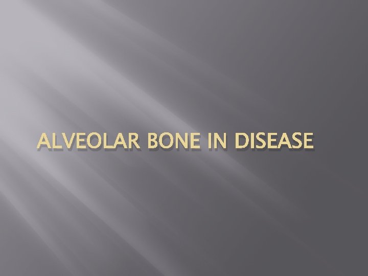 ALVEOLAR BONE IN DISEASE 
