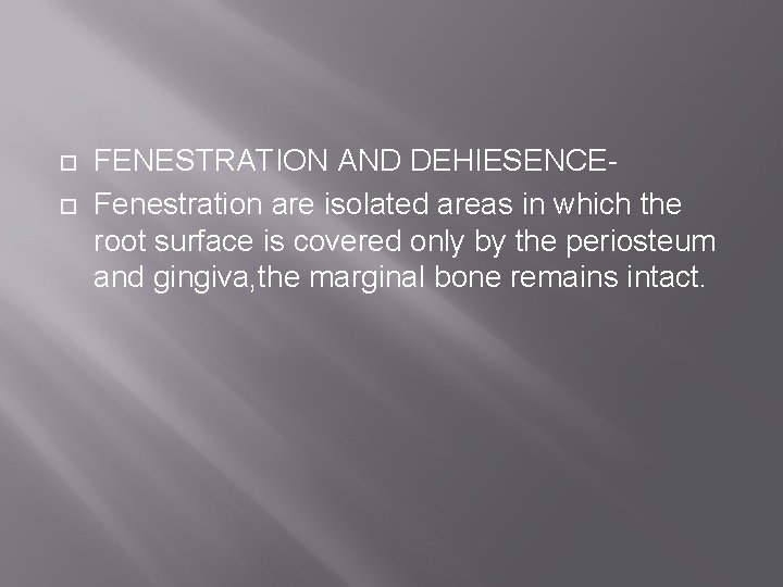  FENESTRATION AND DEHIESENCEFenestration are isolated areas in which the root surface is covered