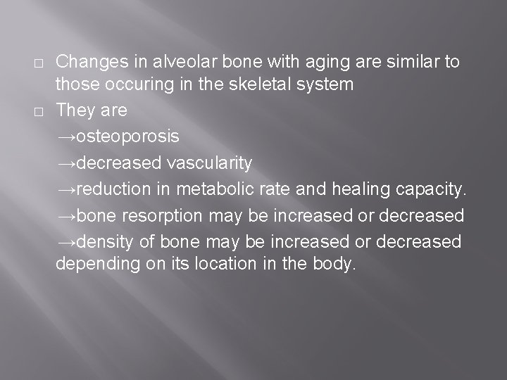 � � Changes in alveolar bone with aging are similar to those occuring in
