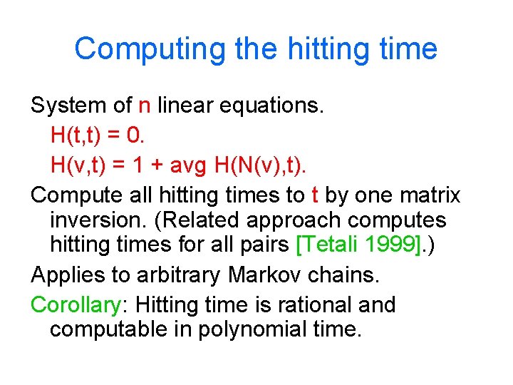 Computing the hitting time System of n linear equations. H(t, t) = 0. H(v,