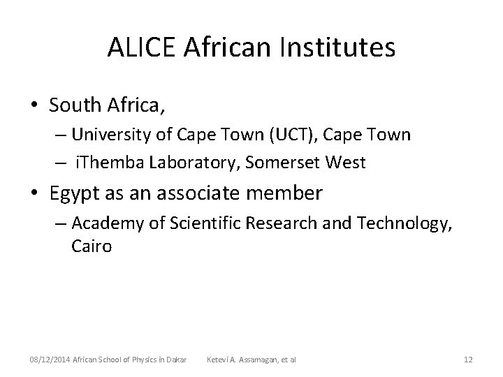 ALICE African Institutes • South Africa, – University of Cape Town (UCT), Cape Town