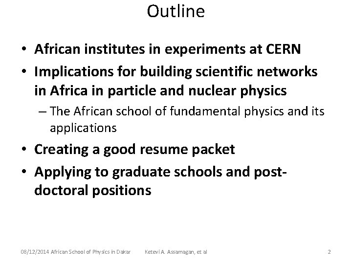 Outline • African institutes in experiments at CERN • Implications for building scientific networks Outline • African institutes in experiments at CERN • Implications for building scientific networks