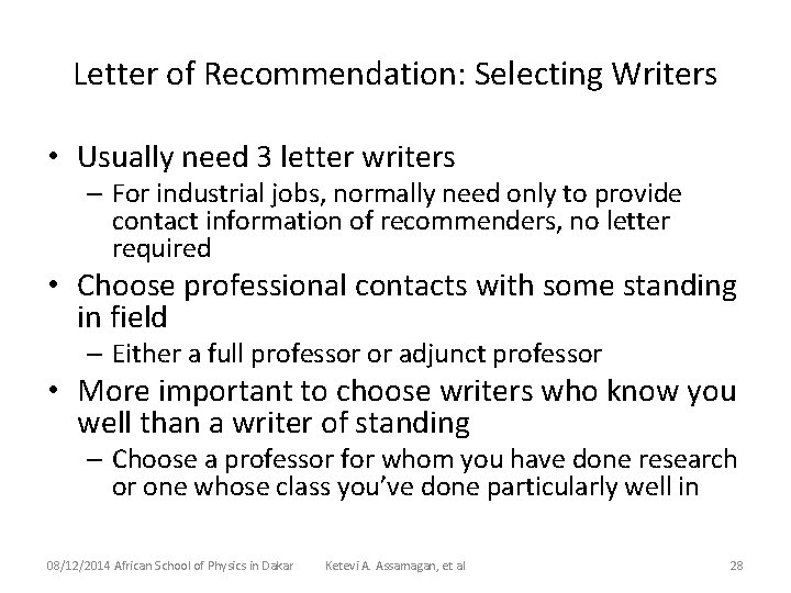 Letter of Recommendation: Selecting Writers • Usually need 3 letter writers – For industrial Letter of Recommendation: Selecting Writers • Usually need 3 letter writers – For industrial