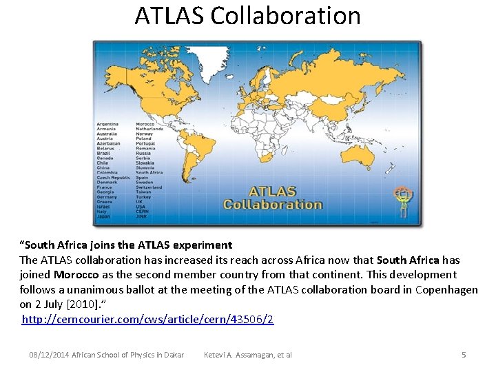 ATLAS Collaboration “South Africa joins the ATLAS experiment The ATLAS collaboration has increased its