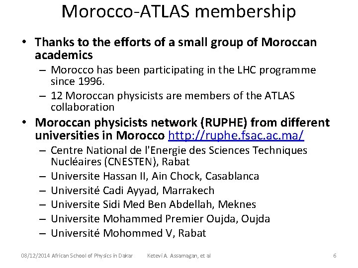 Morocco-ATLAS membership • Thanks to the efforts of a small group of Moroccan academics