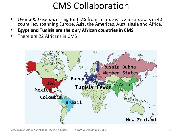 CMS Collaboration • Over 3000 users working for CMS from institutes 172 institutions in