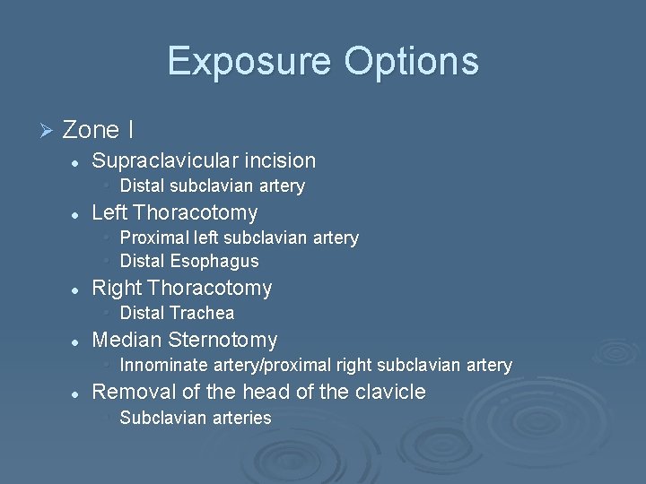 Exposure Options Ø Zone I l Supraclavicular incision • Distal subclavian artery l Left