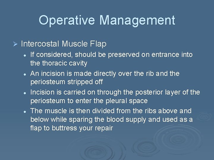 Operative Management Ø Intercostal Muscle Flap l l If considered, should be preserved on