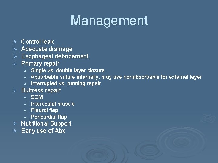 Management Ø Ø Control leak Adequate drainage Esophageal debridement Primary repair l l l
