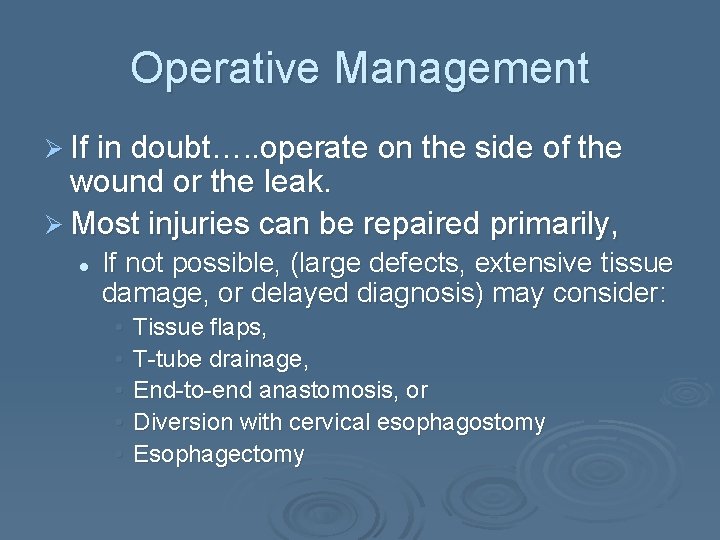 Operative Management Ø If in doubt…. . operate on the side of the wound