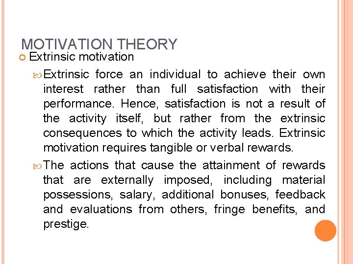 MOTIVATION THEORY Extrinsic motivation Extrinsic force an individual to achieve their own interest rather