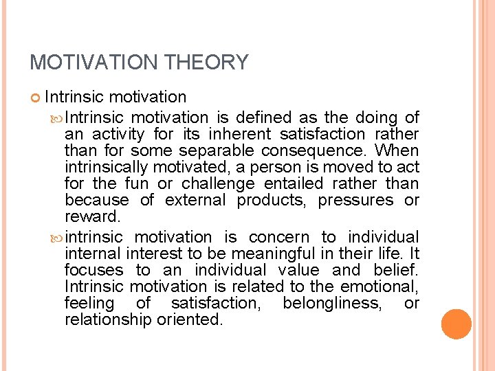 MOTIVATION THEORY Intrinsic motivation is defined as the doing of an activity for its