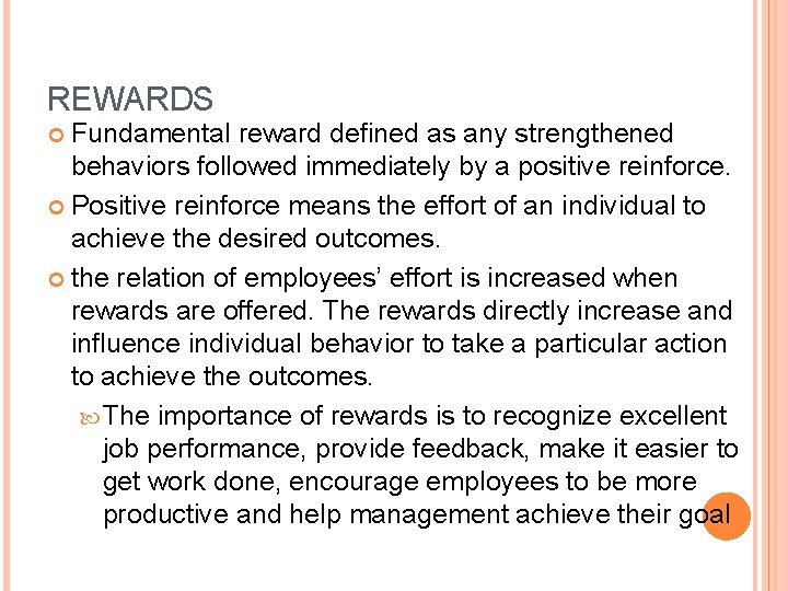 REWARDS Fundamental reward defined as any strengthened behaviors followed immediately by a positive reinforce.