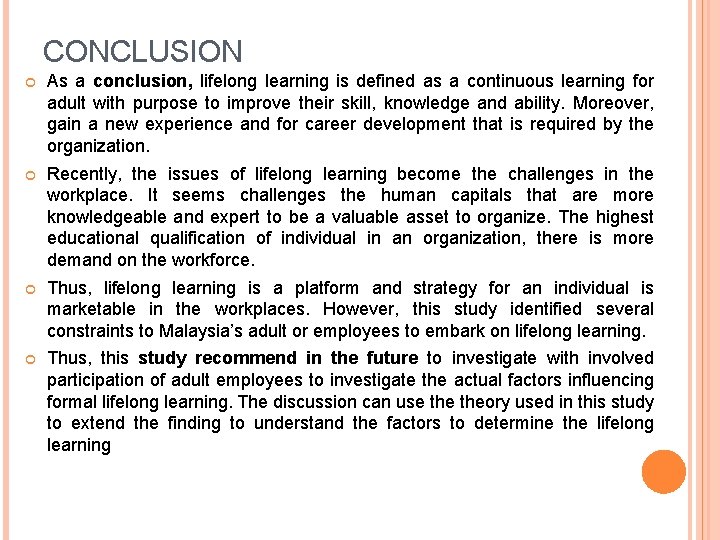 CONCLUSION As a conclusion, lifelong learning is defined as a continuous learning for adult