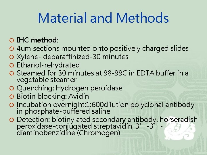 Material and Methods ¡ ¡ ¡ ¡ ¡ IHC method: 4 um sections mounted