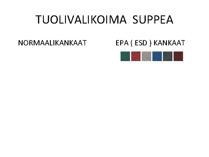 TUOLIVALIKOIMA SUPPEA NORMAALIKANKAAT EPA ( ESD ) KANKAAT 