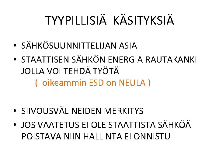 TYYPILLISIÄ KÄSITYKSIÄ • SÄHKÖSUUNNITTELIJAN ASIA • STAATTISEN SÄHKÖN ENERGIA RAUTAKANKI JOLLA VOI TEHDÄ TYÖTÄ