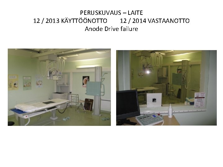 PERUSKUVAUS – LAITE 12 / 2013 KÄYTTÖÖNOTTO 12 / 2014 VASTAANOTTO Anode Drive failure