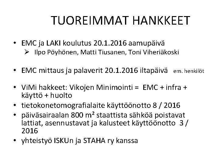 TUOREIMMAT HANKKEET • EMC ja LAKI koulutus 20. 1. 2016 aamupäivä Ø Ilpo Pöyhönen,