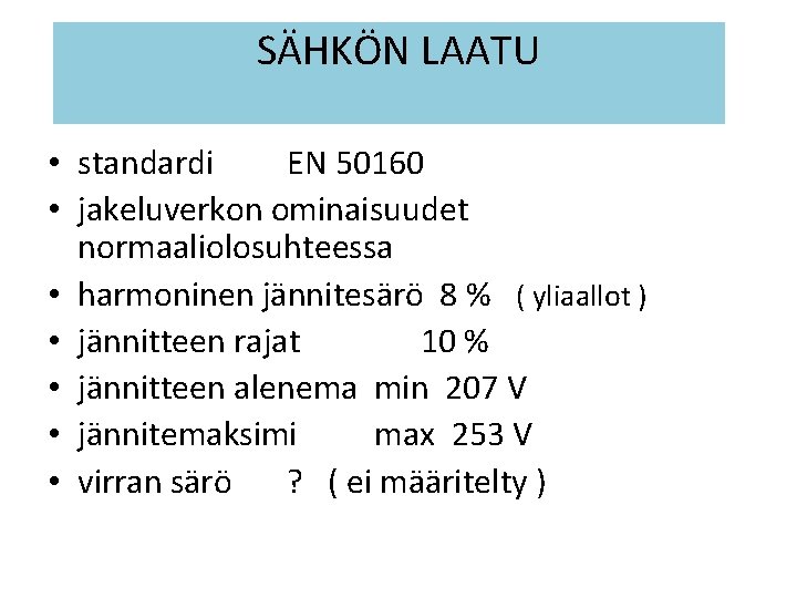 SÄHKÖN LAATU • standardi EN 50160 • jakeluverkon ominaisuudet normaaliolosuhteessa • harmoninen jännitesärö 8