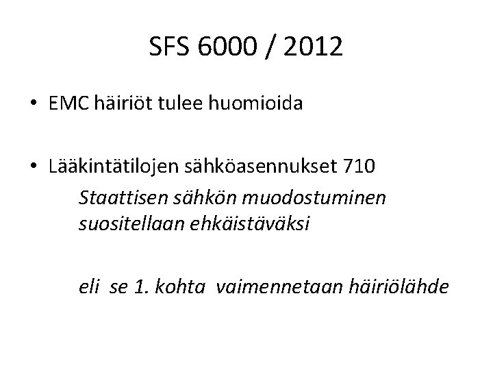 SFS 6000 / 2012 • EMC häiriöt tulee huomioida • Lääkintätilojen sähköasennukset 710 Staattisen