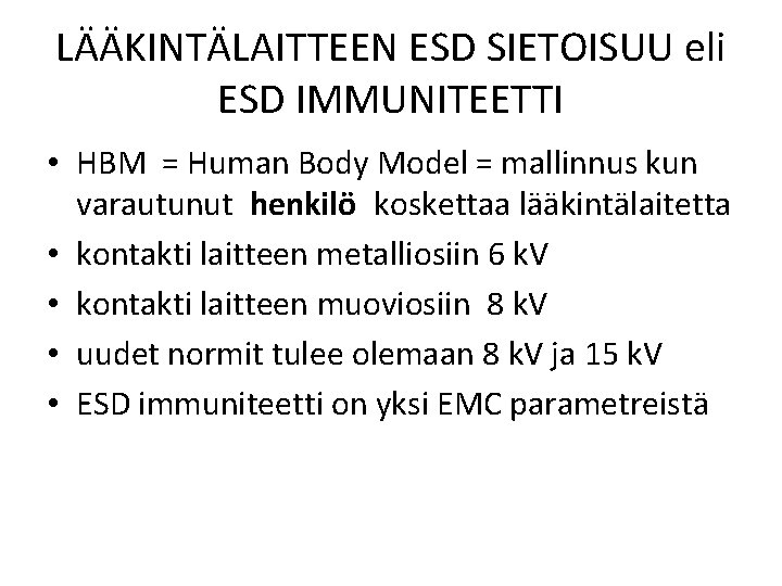 LÄÄKINTÄLAITTEEN ESD SIETOISUU eli ESD IMMUNITEETTI • HBM = Human Body Model = mallinnus