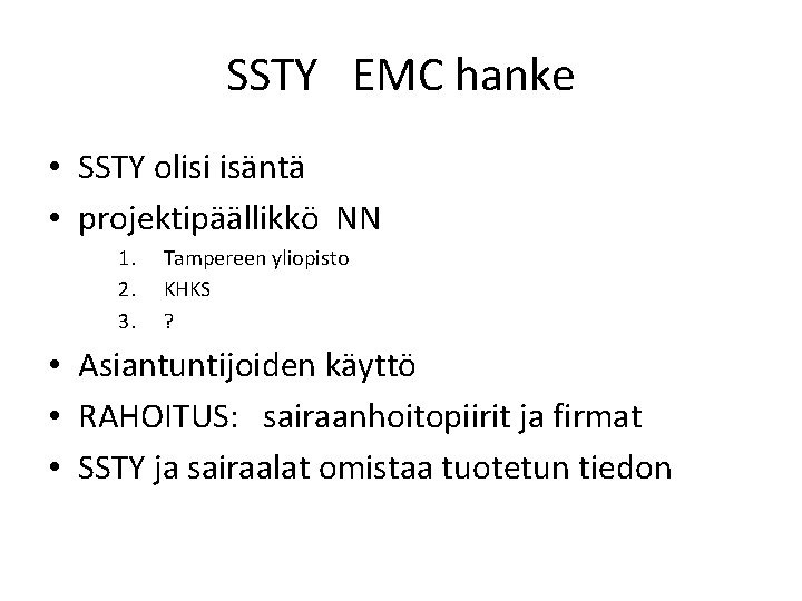 SSTY EMC hanke • SSTY olisi isäntä • projektipäällikkö NN 1. 2. 3. Tampereen