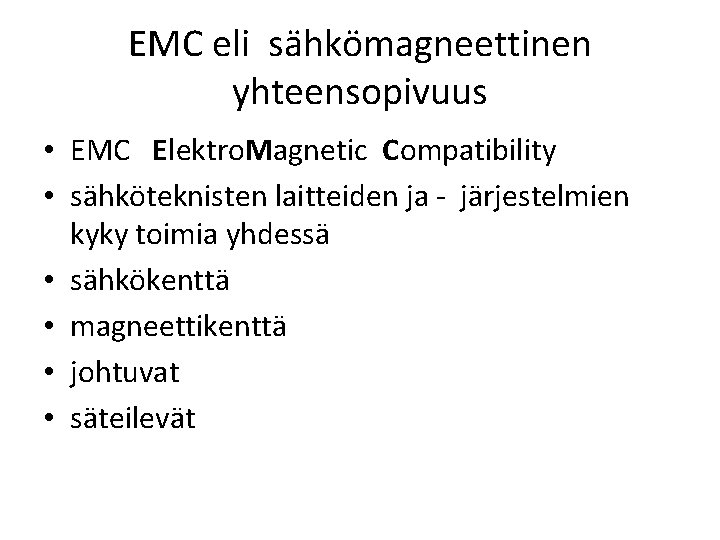 EMC eli sähkömagneettinen yhteensopivuus • EMC Elektro. Magnetic Compatibility • sähköteknisten laitteiden ja -
