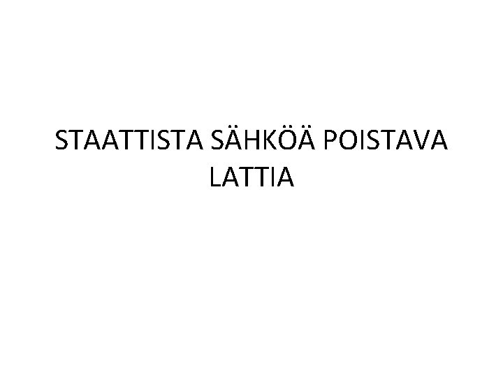 STAATTISTA SÄHKÖÄ POISTAVA LATTIA 