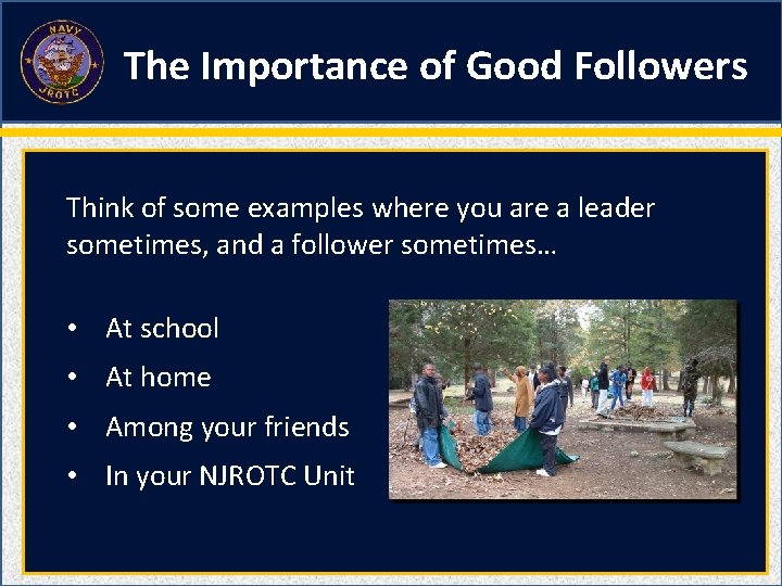 The Importance of Good Followers Think of some examples where you are a leader