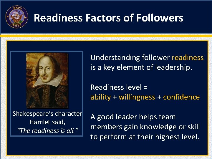 Readiness Factors of Followers Understanding follower readiness is a key element of leadership. Readiness