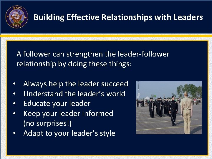 Building Effective Relationships with Leaders A follower can strengthen the leader-follower relationship by doing