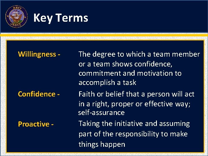 Key Terms Willingness - Confidence Proactive - The degree to which a team member