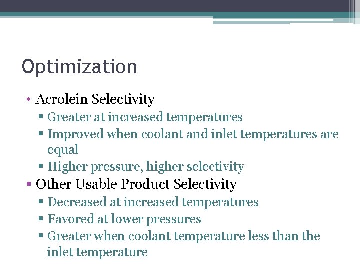 Optimization • Acrolein Selectivity § Greater at increased temperatures § Improved when coolant and