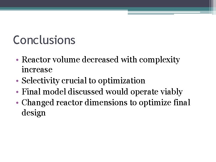 Conclusions • Reactor volume decreased with complexity increase • Selectivity crucial to optimization •