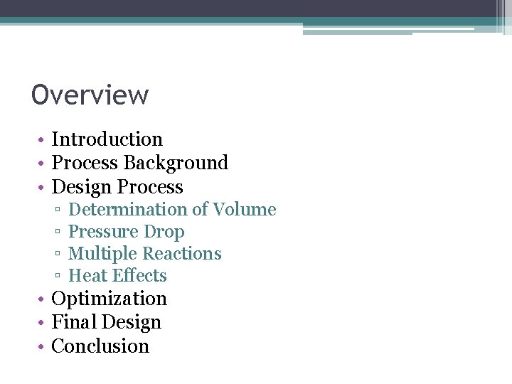 Overview • Introduction • Process Background • Design Process ▫ ▫ Determination of Volume