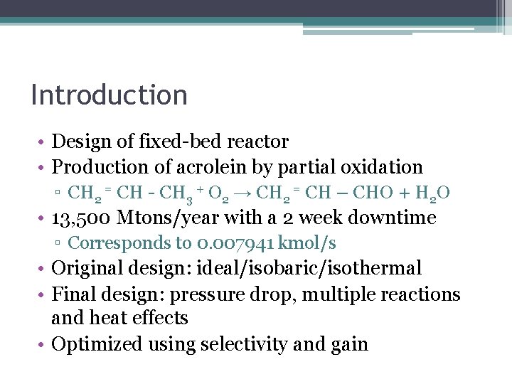Introduction • Design of fixed-bed reactor • Production of acrolein by partial oxidation ▫