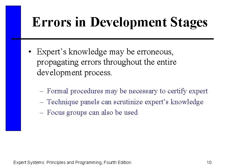 Errors in Development Stages • Expert’s knowledge may be erroneous, propagating errors throughout the